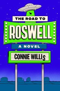 Image of a roadside sign with a flying saucer on top. Text says "The Road to Roswell A Novel Connie Willis"